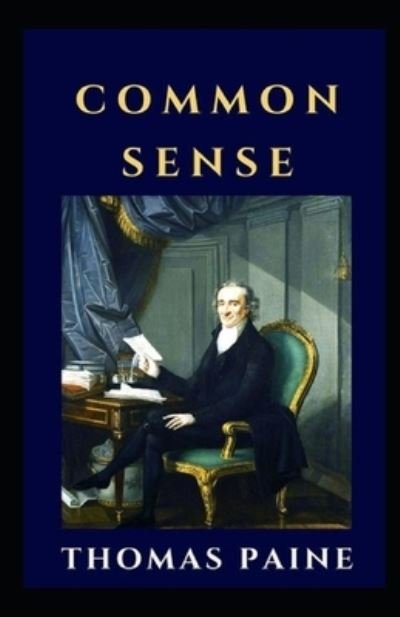 Cover for Thomas Paine · Common Sense by Thomas Paine illustrated edition (Paperback Bog) (2021)