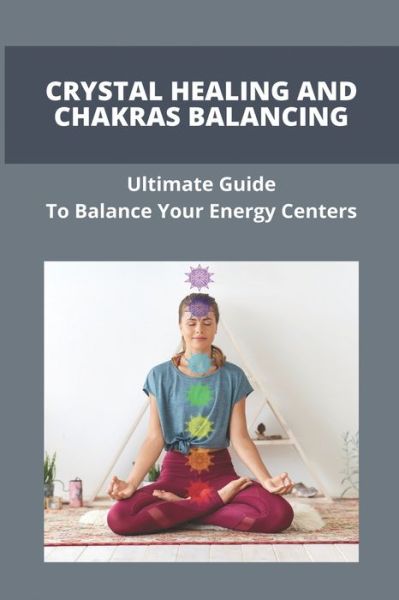 Cover for Lidia McKethan · Crystal Healing And Chakras Balancing (Paperback Book) (2021)