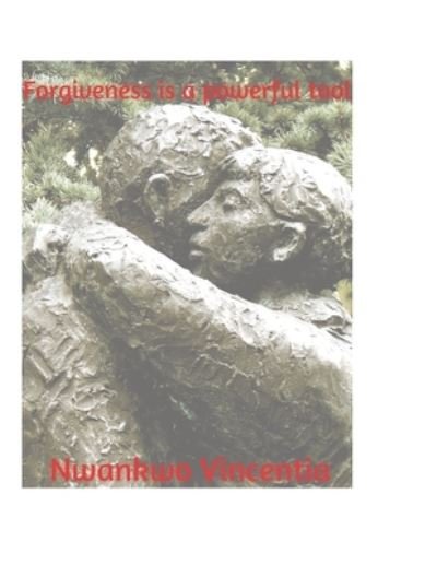 Cover for Nwankwo Vincentia · Forgiveness is a powerful tool (Pocketbok) (2022)