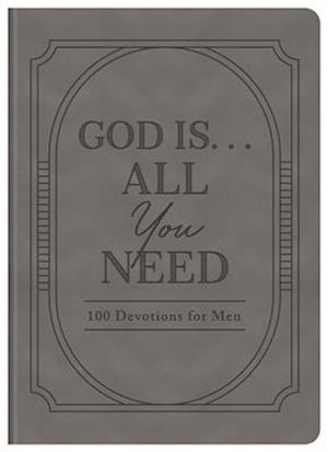 Cover for Elijah Adkins · God Is ... all You Need: 100 Devotions for Men (Paperback Book) (2025)