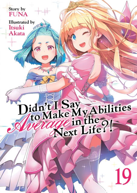 Cover for Funa · Didn't I Say to Make My Abilities Average in the Next Life?! (Light Novel) Vol. 19 - Didn't I Say to Make My Abilities Average in the Next Life?! (Light Novel) (Paperback Book) (2025)