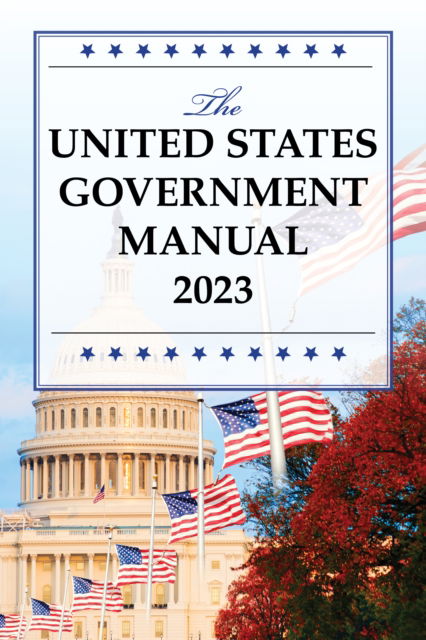 The United States Government Manual 2023 -  - Books - Rowman & Littlefield - 9798892050296 - October 31, 2024