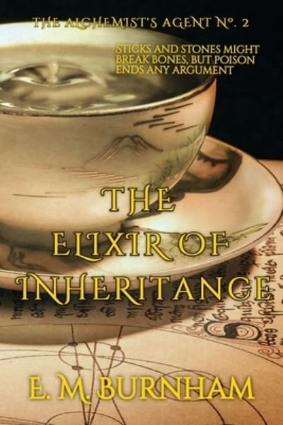 Cover for E M Burnham · The Elixir of Inheritance - The Alchemist's Agent (Paperback Bog) (2022)