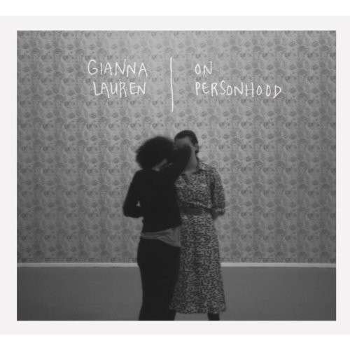 On Personhood - Gianna Lauren - Muziek - FORWARD - 0061297371297 - 5 mei 2014
