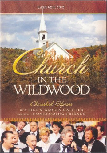 Cover for Gaither, Bill &amp; Gloria · Church in the Wildwood (DVD) (2011)