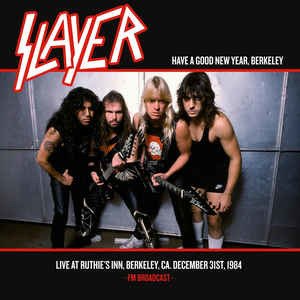 Cover for Slayer · Have A Good New Year. Berkeley Live At Ruthies Inn. Berkeley. Ca. December 31St. 1984 - Fm Broadcast (LP) (2022)