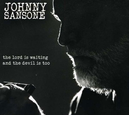 Cover for Johnny Sansone · Lord is Waiting the Devil is Too (CD) (2011)