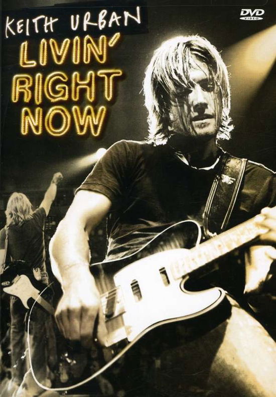 Livin' Right Now - Keith Urban - Films - COUNTRY - 0724354463297 - 27 september 2005