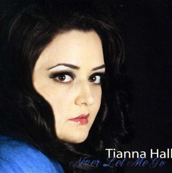 Cover for Tianna Hall · Never Let Me Go (CD) (2014)