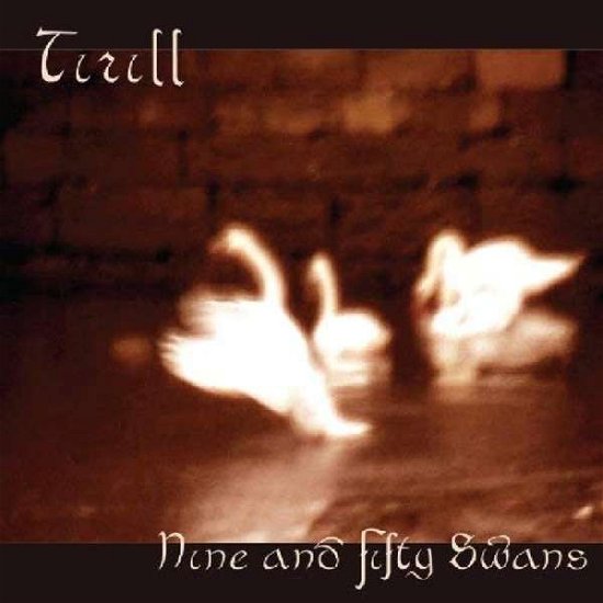 Cover for Tirill · Nine &amp; Fifty Swans (CD) (2018)