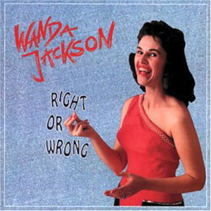 Right Or Wrong - Wanda Jackson - Musik - BEAR FAMILY - 4000127156297 - 7. Dezember 1992