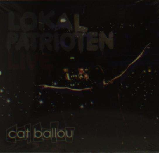 Cover for Cat Ballou · Lokalpatrioten (Live-cd) (CD) (2014)