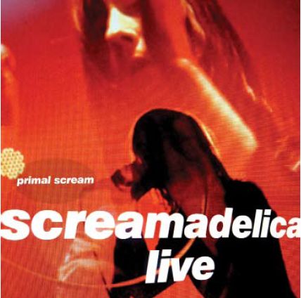 Primal Scream · Screamadelica Live (CD/DVD) [CD + DVD edition] (2011)