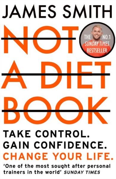 Cover for James Smith · Not a Diet Book: Take Control. Gain Confidence. Change Your Life. (Paperback Book) (2020)