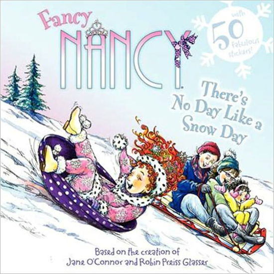 Cover for Jane O'Connor · Fancy Nancy: There's No Day Like a Snow Day: A Winter and Holiday Book for Kids - Fancy Nancy (Paperback Book) (2012)