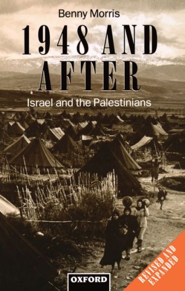 Cover for Morris, Benny (Research Fellow, Truman Institute, Research Fellow, Truman Institute, Hebrew University of Jerusalem) · 1948 and After: Israel and the Palestinians - Clarendon Paperbacks (Paperback Book) [Rev edition] (1994)