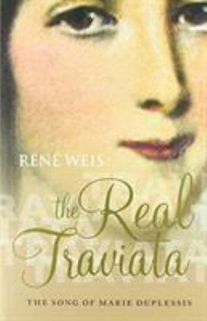 Cover for Weis, Rene (Professor of English, Professor of English, UCL) · The Real Traviata: The Song of Marie Duplessis (Paperback Bog) (2019)
