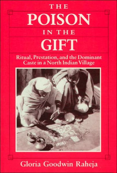 Cover for Gloria Goodwin Raheja · The Poison in the Gift: Ritual, Prestation, and the Dominant Caste in a North Indian Village (Paperback Book) (1988)