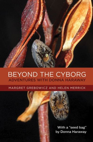 Cover for Grebowicz, Margret (Assistant Professor, Goucher College) · Beyond the Cyborg: Adventures with Donna Haraway (Pocketbok) (2013)