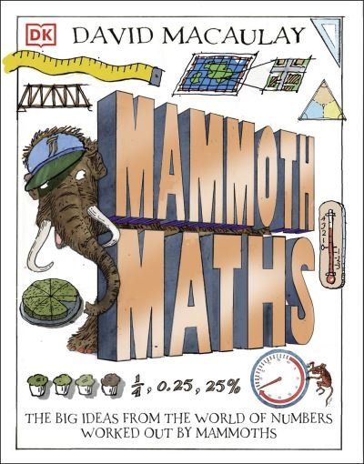 Cover for Dk · Mammoth Maths: Everything You Need to Know About Numbers - DK David Macauley How Things Work (Gebundenes Buch) (2022)