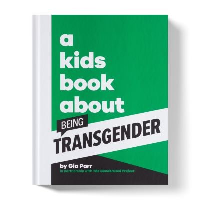 Cover for Gia Parr · A Kids Book About Being Transgender - A Kids Book (Inbunden Bok) (2024)