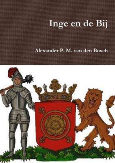 Cover for Alexander P. M. Van Den Bosch · Inge en de Bij (Paperback Book) (2017)