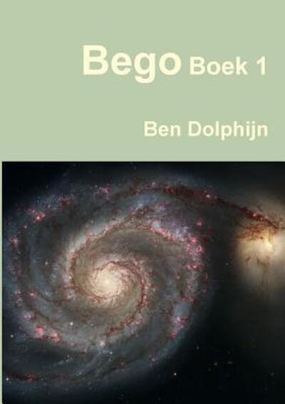 Cover for Ben Dolphijn · Bego Boek 1 (Paperback Book) (2019)