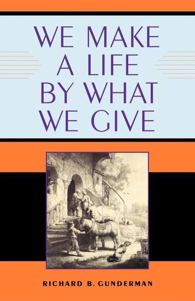 Cover for Richard B. Gunderman · We Make a Life by What We Give (Paperback Book) (2009)