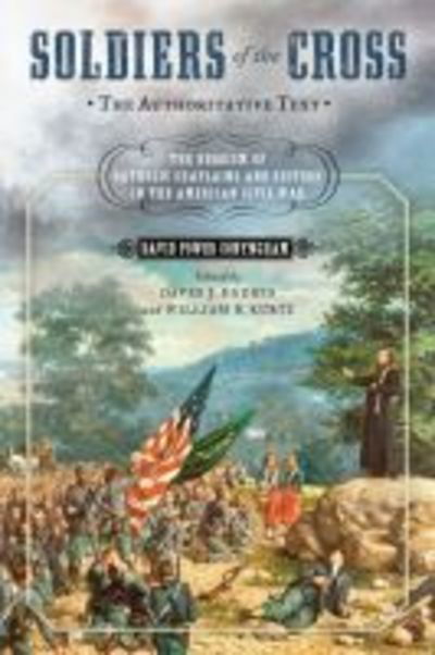 Cover for David Power Conyngham · Soldiers of the Cross, the Authoritative Text: The Heroism of Catholic Chaplains and Sisters in the American Civil War (Hardcover Book) (2019)