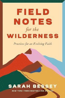 Cover for Sarah Bessey · Field Notes for the Wilderness: Practices for an Evolving Faith (Taschenbuch) (2024)