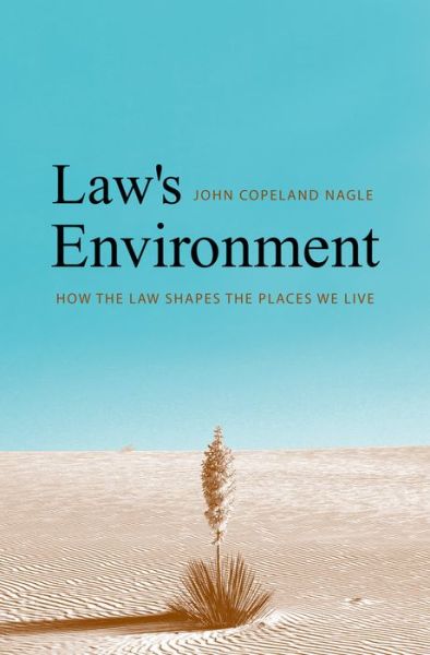 Cover for John Copeland Nagle · Law's Environment: How the Law Shapes the Places We Live (Paperback Book) (2010)