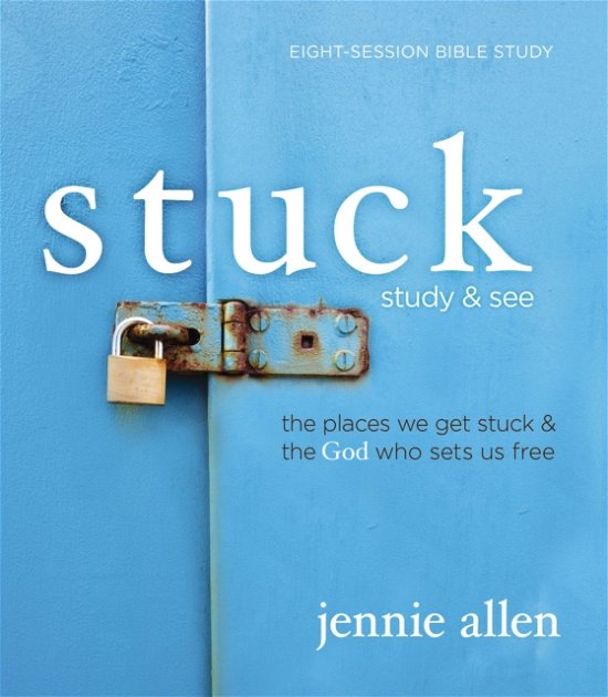 Stuck Bible Study Guide plus Streaming Video: The Places We Get Stuck and   the God Who Sets Us Free - Jennie Allen - Books - HarperChristian Resources - 9780310170297 - October 22, 2024