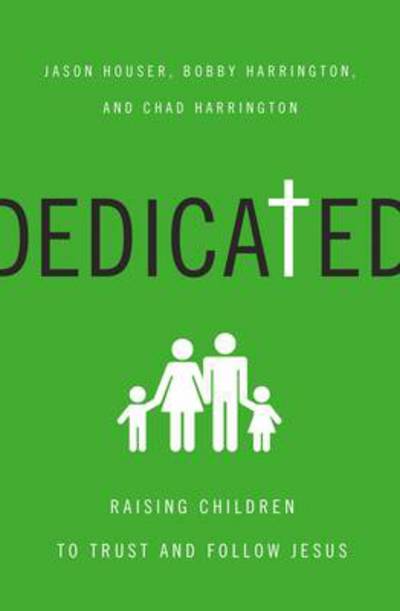 Cover for Jason Houser · Dedicated: Training Your Children to Trust and Follow Jesus (Paperback Book) (2015)