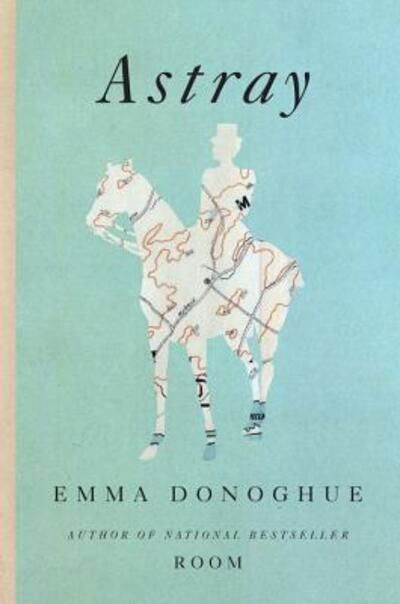 Astray - Emma Donoghue - Kirjat - Little, Brown and Co. - 9780316206297 - tiistai 30. lokakuuta 2012