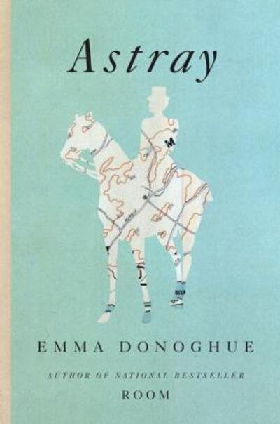 Cover for Emma Donoghue · Astray (Buch) [1st edition] (2012)