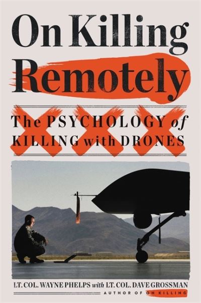 Cover for Lieutenant Colonel Dave Grossman · On Killing Remotely: The Psychology of Killing with Drones (Hardcover Book) (2021)