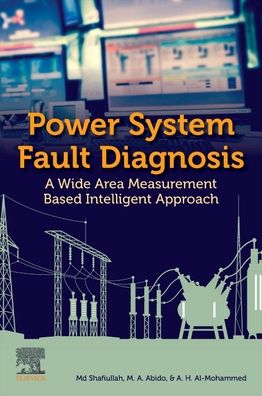 Cover for Shafiullah, Md (King Fahd University of Petroleum and Minerals, Saudi Arabia) · Power System Fault Diagnosis: A Wide Area Measurement Based Intelligent Approach (Paperback Book) (2022)