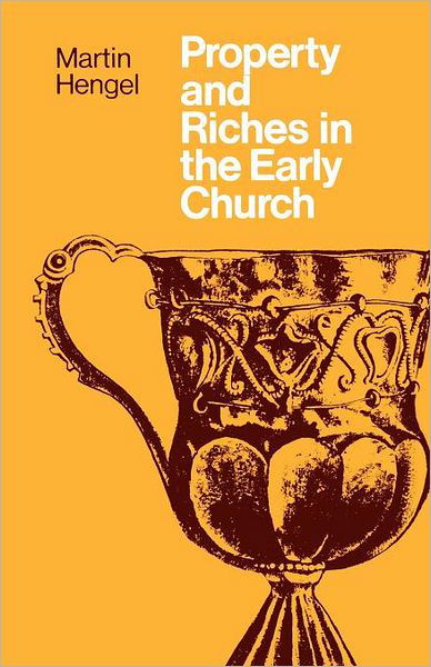 Cover for Martin Hengel · Property and Riches in the Early Church (Taschenbuch) [Annotated edition] (2012)
