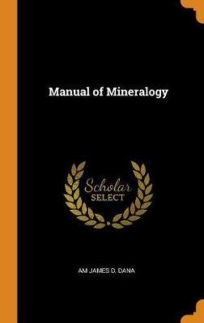 Cover for Am James D Dana · Manual of Mineralogy (Innbunden bok) (2018)