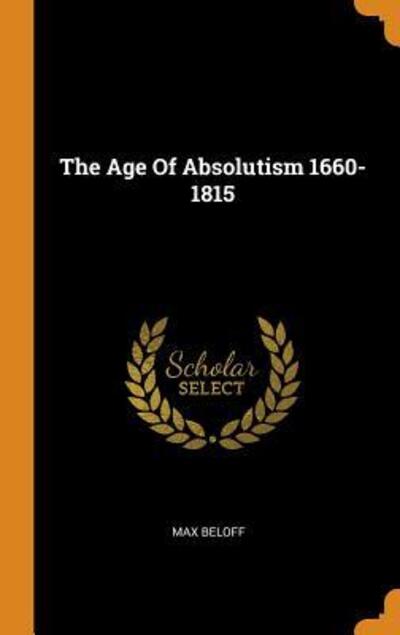 Cover for Max Beloff · The Age of Absolutism 1660-1815 (Hardcover Book) (2018)