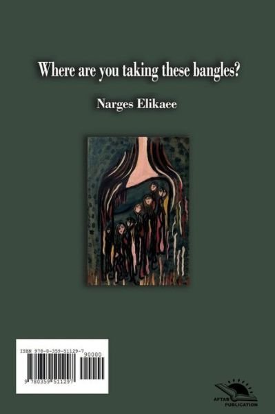Cover for Narges Elikaee · Where are you taking these bangles? (Paperback Book) (2019)