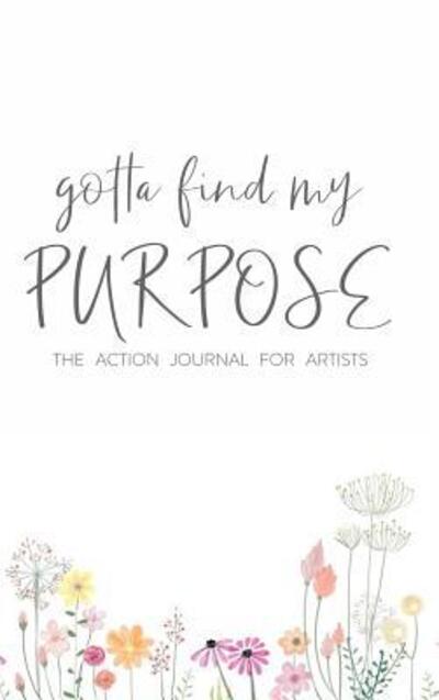 Cover for Ken Davenport · Gotta Find My Purpose: The Action Journal For Artists (Hardcover Book) (2019)