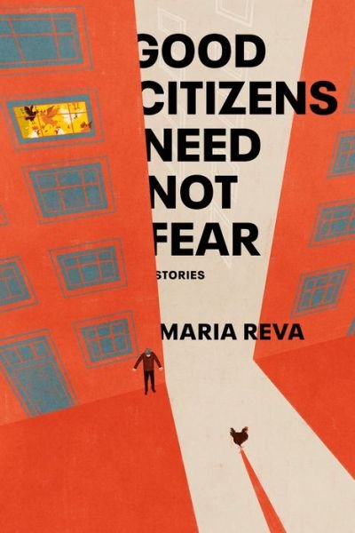 Cover for Maria Reva · Good Citizens Need Not Fear: Stories (Hardcover Book)