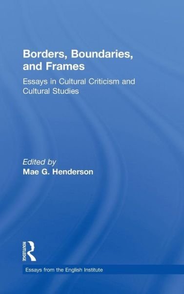 Cover for Mae Henderson · Borders, Boundaries, and Frames - Essays from the English Institute (Innbunden bok) (1994)