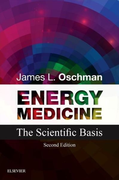 Cover for Oschman, James L. (Nature's Own Research Association, Dover, USA) · Energy Medicine: The Scientific Basis (Paperback Book) (2015)