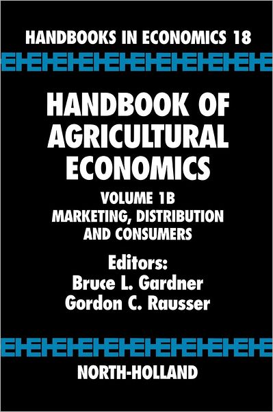 Cover for Bruce L Gardner · Handbook of Agricultural Economics: Marketing, Distribution, and Consumers - Handbook of Agricultural Economics (Hardcover Book) (2001)