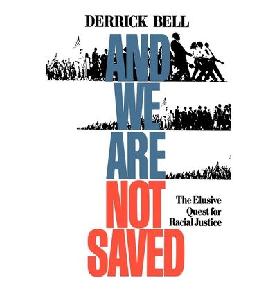 Cover for Derrick Bell · And We Are Not Saved: The Elusive Quest For Racial Justice (Paperback Book) (1989)