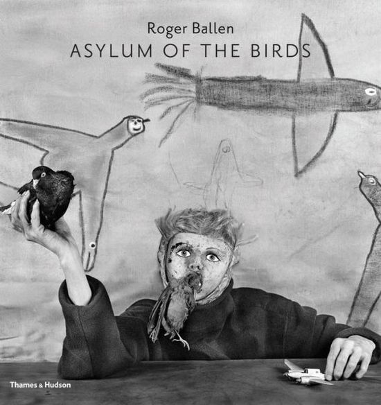 Cover for Roger Ballen · Asylum of the Birds (Hardcover Book) (2014)