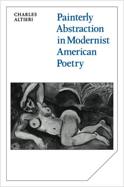 Cover for Charles Altieri · Painterly Abstraction in Modernist American Poetry: The Contemporaneity of Modernism - Cambridge Studies in American Literature and Culture (Pocketbok) (2009)