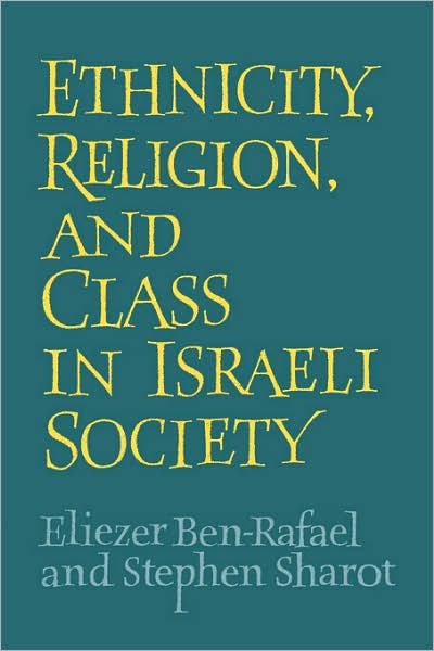 Cover for Ben-Rafael, Eliezer (Ben-Gurion University of the Negev, Israel) · Ethnicity, Religion and Class in Israeli Society (Hardcover Book) (1991)